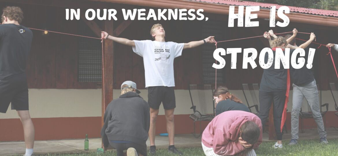 IN OUR WEAKNESS, HE IS STRONG”